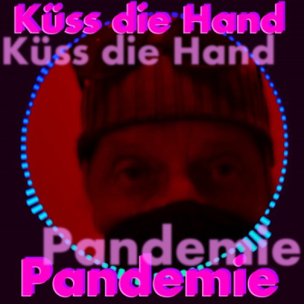 Küss die Hand, Pandemie