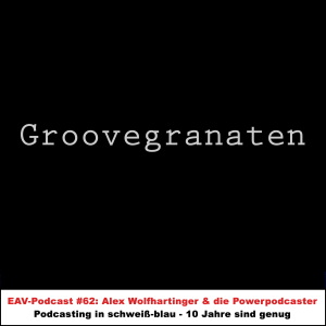 EAV-Podcast #62: Alex Wolfhartinger & die Powerpodcaster - Podcasting in schweiß-blau -
  10 Jahre sind genug