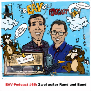 EAV-Podcast #65: Zwei außer Rand und Band