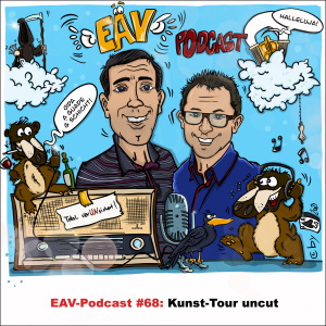 EAV-Podcast #68: Kunst-Tour uncut